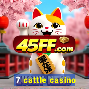 7 cattle casino